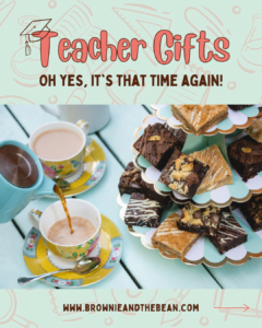 A graphic in bubbly coral pink writing says "Teach Gifts" and underneath in chocolate brownie "oh yes, it's that time again". In the middle there is a photo of an afternoon tea with chocolate brownies, two cups of tea and a tea pot pouring tea. Below there is graphic saying www.brownieandthebean.com
