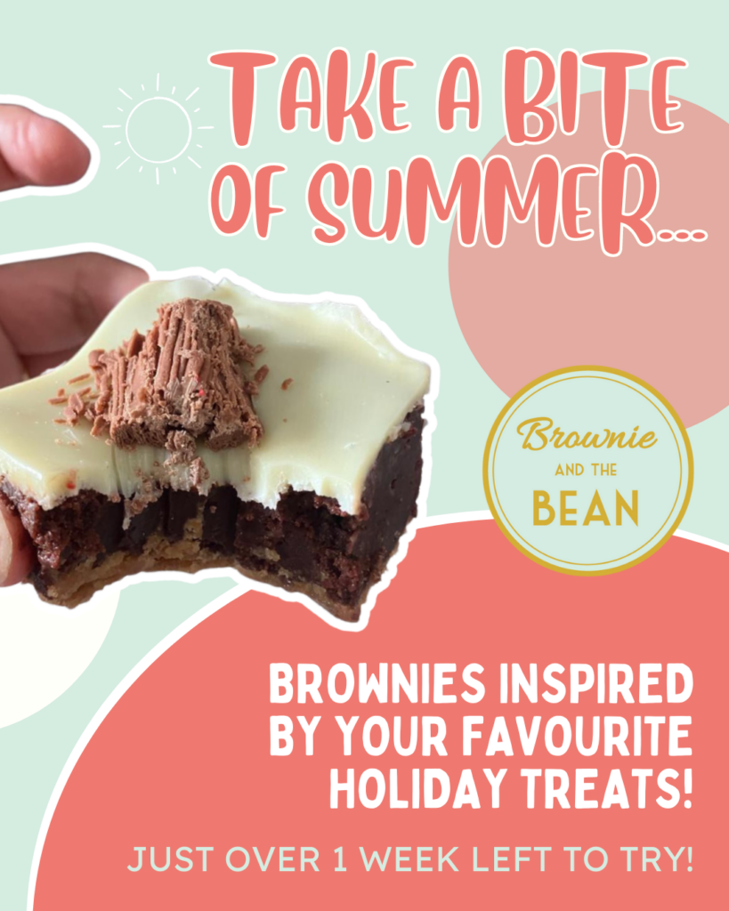 Background is pale mint green and coral pink. There is a brownie in the forefront with a white chocolate topping and a Cadbury flake on top. There is the Brownie and the Bean logo to the right. The title reads "Take a bit of summer". Below reads "brownies inspired by your favourite holiday treats!". There's more text that reads "just over 1 week left to try!".