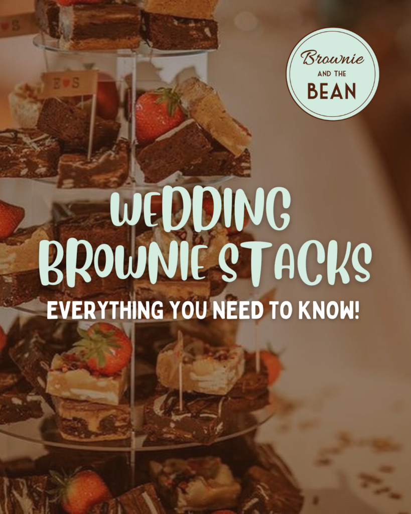 A stack of wedding brownies are in the background with a brown tint. In the top right hand corner is a Brownie and the Bean logo. The text reads "wedding brownie stacks" and beneath "everything you need to know".